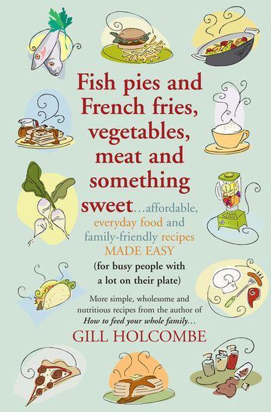 Fish pies and French fries, Vegetables, Meat and Something S ... - cover