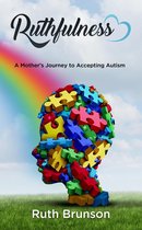 Ruthfulness: A Mother’s Journey to Accepting Autism