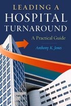 ACHE Management - Leading a Hospital Turnaround A Practical Guide