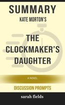 Summary: Kate Morton's The Clockmaker's Daughter