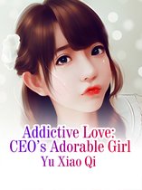 Volume 2 2 - Addictive Love: CEO’s Adorable Girl