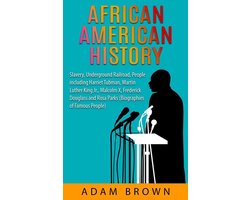 African American History: Slavery, The Underground Railroad, People Including Harriet Tubman, Martin Luther King, Jr., Malcolm X, Frederick Douglass and Rosa Parks (2nd Edition)