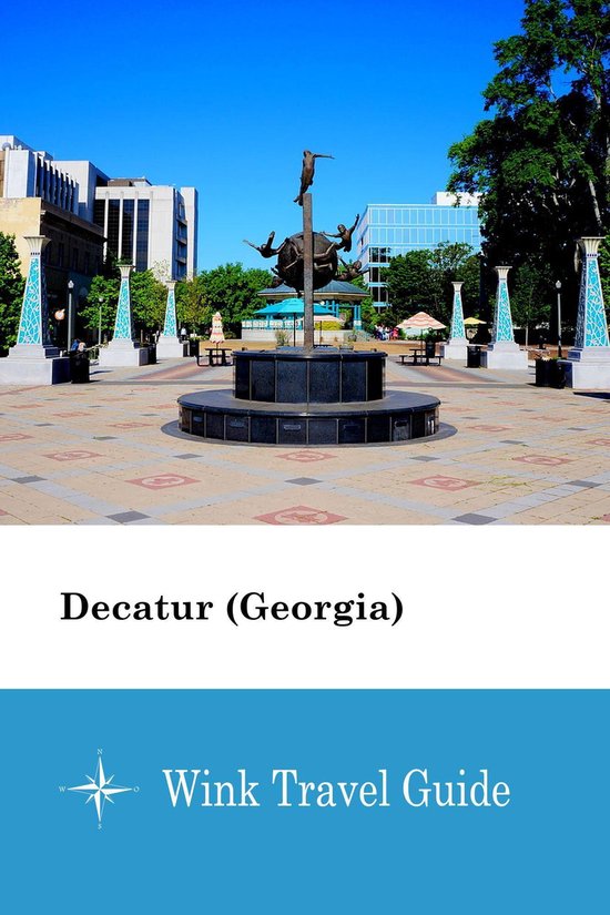 Decatur (Georgia) (ebook), Wink Travel Guide  1230003441558  Boeken 