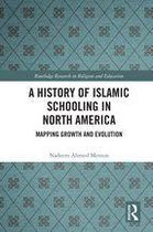 Routledge Research in Religion and Education - A History of Islamic Schooling in North America