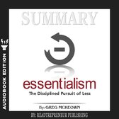 Summary of Essentialism: The Disciplined Pursuit of Less by Greg Mckeown