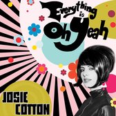 Josie Cotton - Everything Is Oh Yeah! (LP)