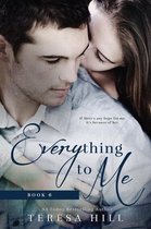 Everything To Me 6 - Everything To Me (Book 6)