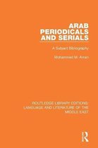 Routledge Library Editions: Language & Literature of the Middle East- Arab Periodicals and Serials