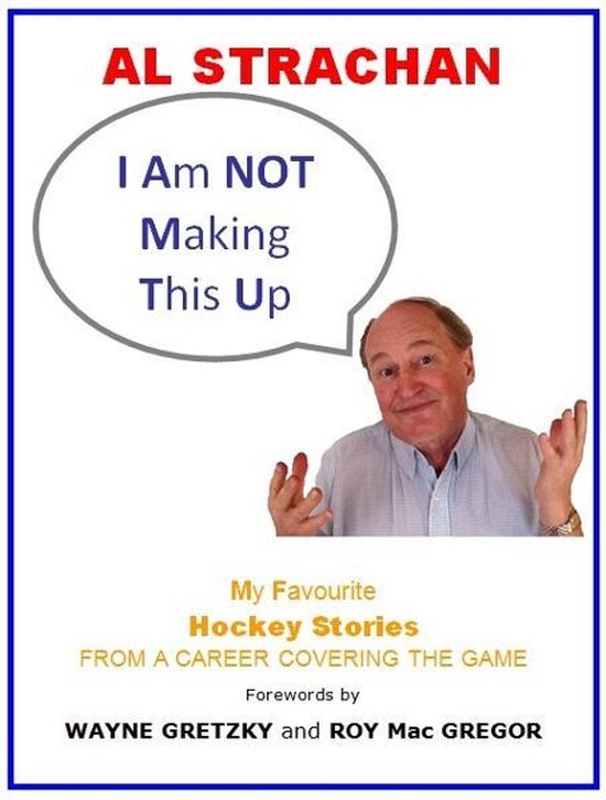 I Am Not Making This Up: My Favourite Hockey Stories From a  ... - cover