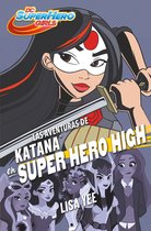 DC Super Hero Girls 4 - Las aventuras de Katana en Super Hero High (DC Super Hero Girls 4)