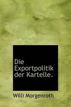 Die Exportpolitik Der Kartelle.