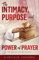The Intimacy, Purpose and Power of Prayer