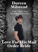 Love For His Mail Order Bride: Four Historical Romance Novellas