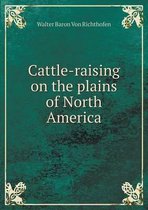 Cattle-raising on the plains of North America