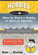 How to Start a Hobby in African Djembe