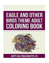 Eagle and Other Birds Theme Adult Coloring Book