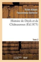 Histoire- Histoire de D�ols Et de Ch�teauroux Tome 2