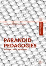 Palgrave Studies in Educational Futures - Paranoid Pedagogies