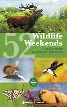 52 Wildlife Weekends: A Year of British Wildlife-Watching Breaks