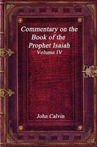 Commentary on the Book of the Prophet Isaiah - Volume IV