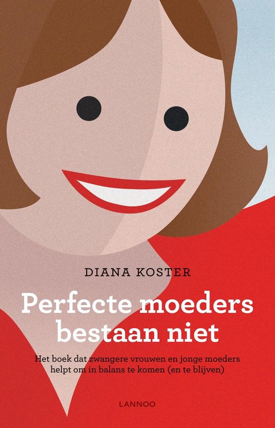 Perfecte moeders bestaan niet - Diana Koster | Highergroundnb.org