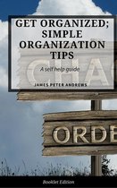 Self Help - Get Organized; Simple Organization Tips