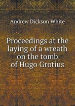 Proceedings at the laying of a wreath on the tomb of Hugo Grotius