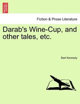 Darab's Wine-Cup, and Other Tales, Etc.
