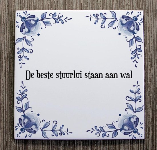 Tegeltje met Spreuk (Tegeltjeswijsheid) De beste stuurlui staan aan wal + Kado... bol Tegeltje met Spreuk (Tegeltjeswijsheid) De beste stuurlui staan aan wal + Kado... bol