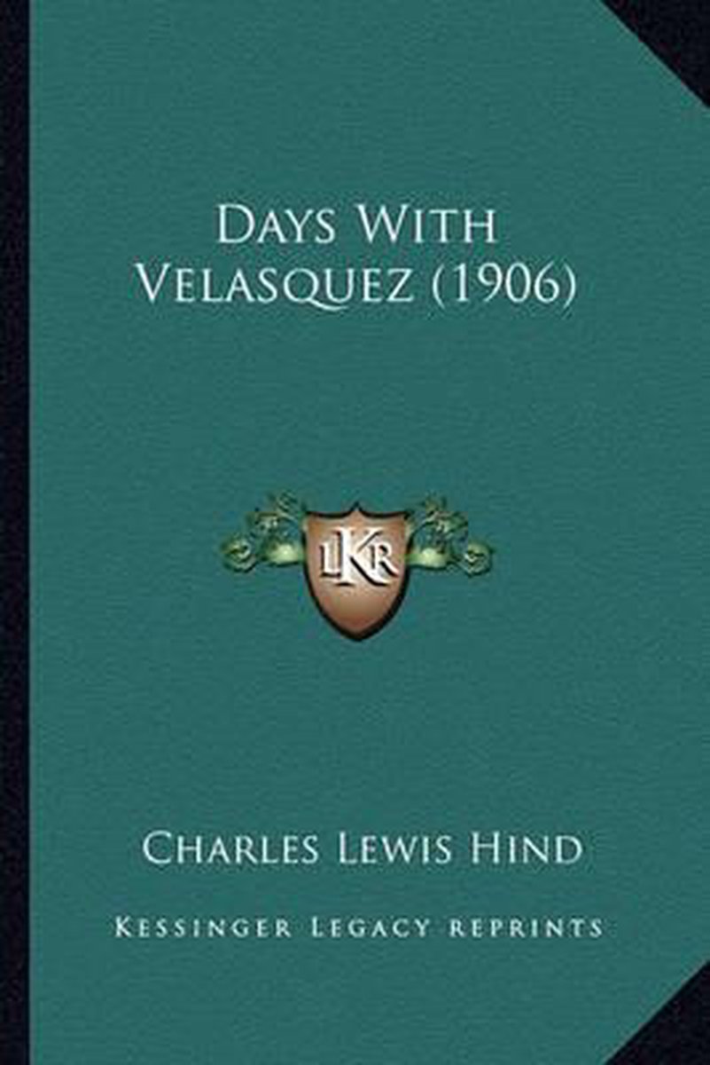 Days With Velasquez (1906) van Charles Lewis Hind