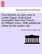 Five Months at Cairo and in Lower Egypt. Authorized Translation from the French ... by William Conn. with Additional Notes by the Author, Etc.