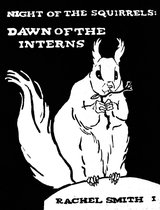 Squirrelpocalypse Trilogy - Night of the Squirrels: Dawn of the Interns