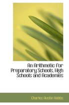 An Arithmetic for Preparatory Schools, High Schools and Academies