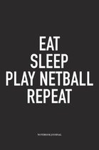 Eat Sleep Play Netball Repeat