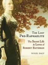 ISBN Lost Pre-Raphaelite : The Secret Life & Loves of Robert Bateman, Art & design, Anglais, Couverture rigide, 352 pages