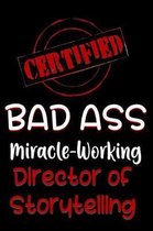 Certified Bad Ass Miracle-Working Director of Storytelling