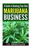 A Guide to Running Your Own Marijuana Business