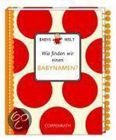 Babys Welt. Wie finden wir einen Babynamen?