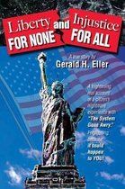 Liberty for None and Injustice for All
