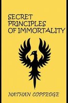 The Secret Principles of Immortality: Volume I