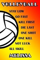 Volleyball Stay Low Go Fast Kill First Die Last One Shot One Kill Not Luck All Skill Melissa