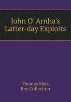 John O' Arnha's Latter-day Exploits