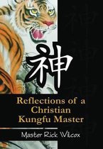 Reflections of a Christian Kungfu Master