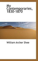 My Contemporaries, 1830-1870