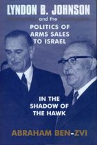 Israeli History, Politics and Society- Lyndon B. Johnson and the Politics of Arms Sales to Israel