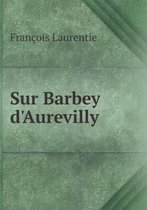 Sur Barbey d'Aurevilly