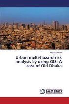 Urban Multi-Hazard Risk Analysis by Using GIS