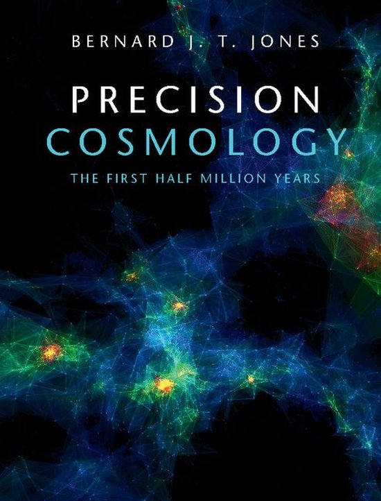 Boekomslag: Precision Cosmology door Bernard J. T. Jones, met een abstracte blauwe en groene webstructuur op zwarte achtergrond.