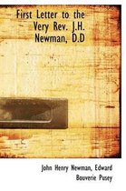 First Letter to the Very REV. J.H. Newman, D.D