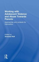 Working With Adolescent Violence and Abuse Towards Parents